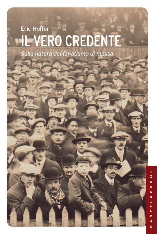 Cover of the book Il vero credente by Eric Hoffer, Castelvecchi
