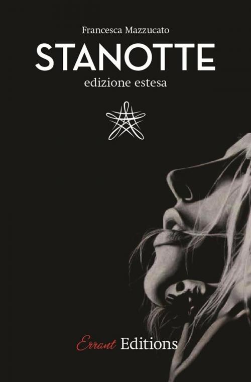 Cover of the book Stanotte. versione estesa. by Francesca Mazzucato, Francesca Mazzucato