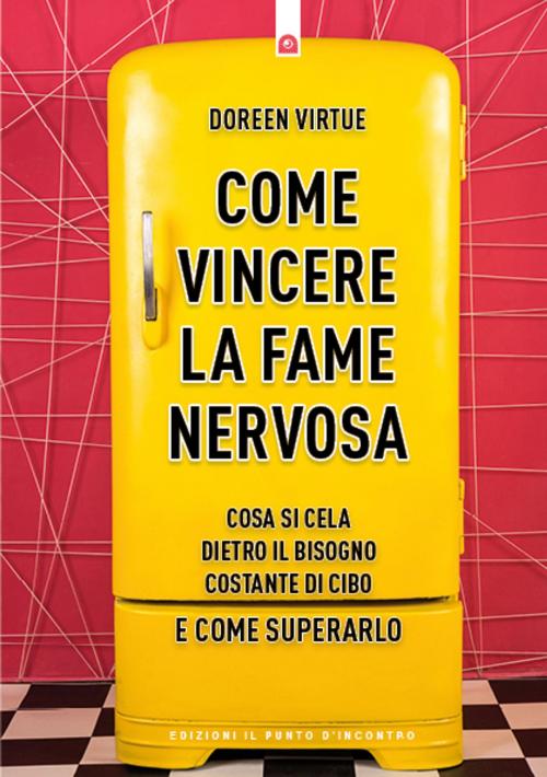 Cover of the book Come vincere la fame nervosa by Doreen Virtue, Edizioni il Punto d'Incontro