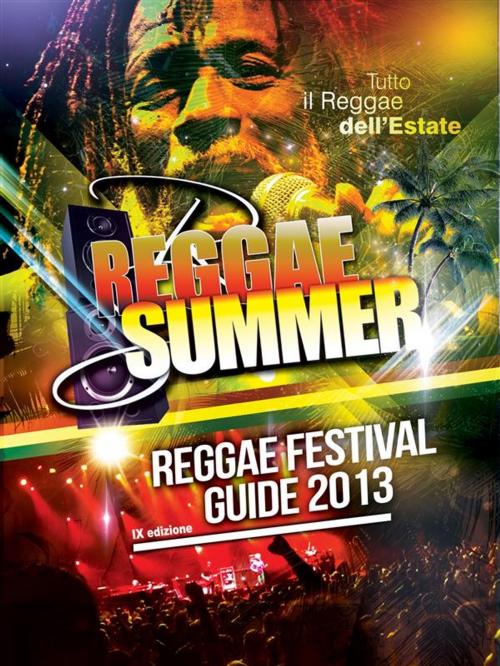 Cover of the book Reggae Summer Festival Guide 2013 by Reggae Summer Magazine, AIBUC EDIZIONI