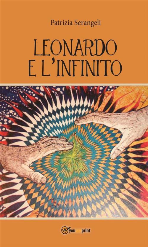 Cover of the book Leonardo e l’infinito by Patrizia Serangeli, Youcanprint
