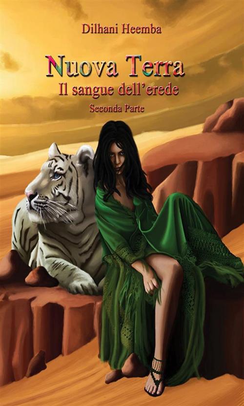 Cover of the book Nuova terra - Il sangue dell'erede - Seconda parte by Dilhani Heemba, Youcanprint