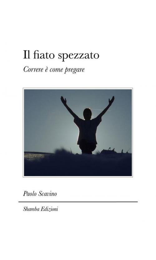 Cover of the book Il fiato spezzato by Paolo Scavino, Shamba Edizioni