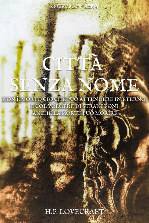 Cover of the book Città senza nome by Howard Phillips Lovecraft, Lovecraft Zero
