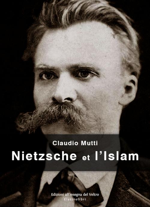 Cover of the book Nietzsche et l'Islam by Claudio Mutti, Edizioni all'insegna del veltro