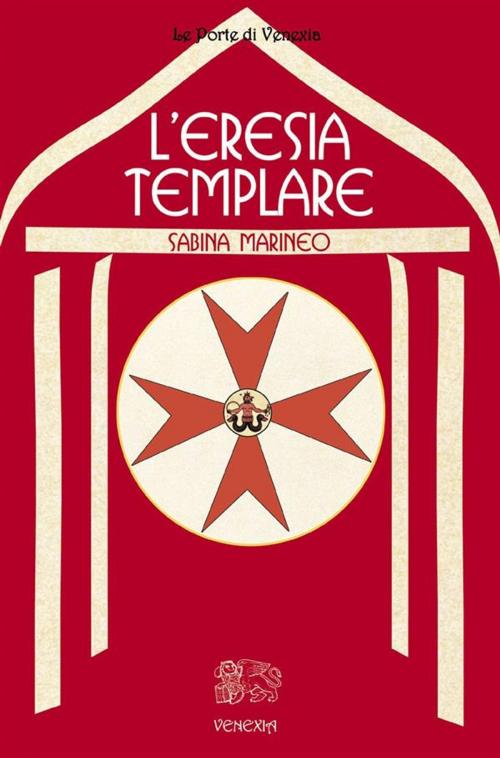 Cover of the book L’eresia templare by Sabina Marineo, Venexia