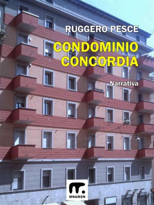 Cover of the book Condominio Concordia by Ruggero Pesce, Mnamon