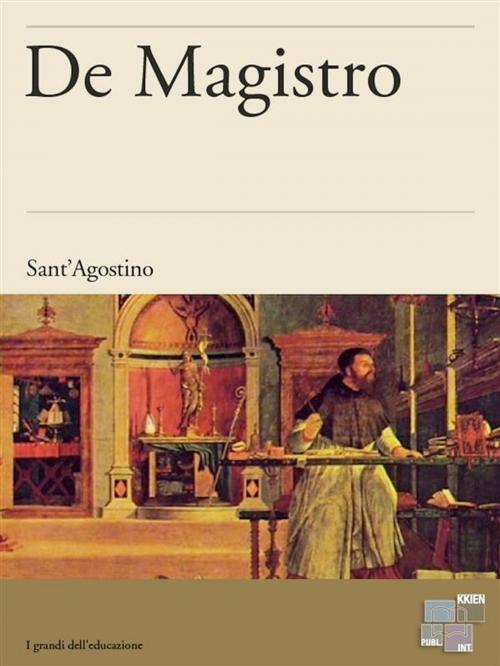 Cover of the book De Magistro by Sant'Agostino, KKIEN Publ. Int.