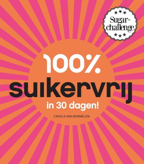 Cover of the book 100% suikervrij in 30 dagen by Carola van Bemmelen, Uitgeverij Unieboek | Het Spectrum