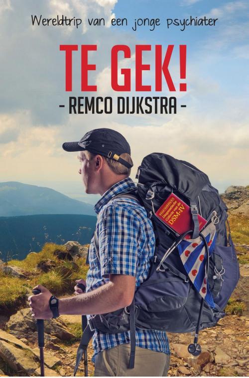 Cover of the book Te gek! by Remco Dijkstra, Elmar B.V., Uitgeverij