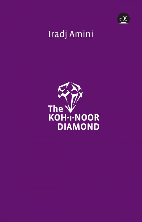 Cover of the book The Koh-i-noor Diamond by Iradj Amini, Roli Books