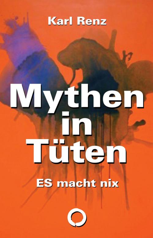 Cover of the book Mythen in Tüten: ES macht nix by Karl Renz, Karl Renz