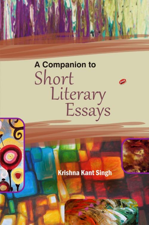 Cover of the book A Companion to Short Literary Essays by Krishna Kant Singh, Aadi Publications