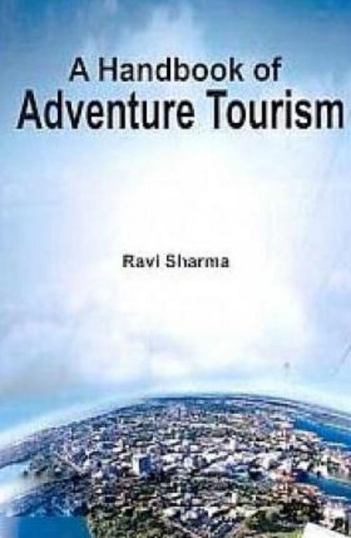 Cover of the book A Handbook of Adventure Tourism by Ravi Sharma, Centrum Press