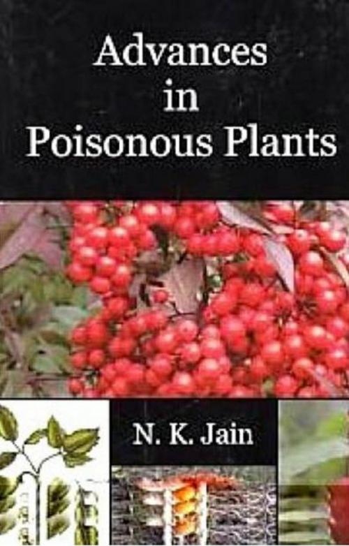 Cover of the book Advances in Poisonous Plants by N. K. Jain, Anmol Publications PVT. LTD.