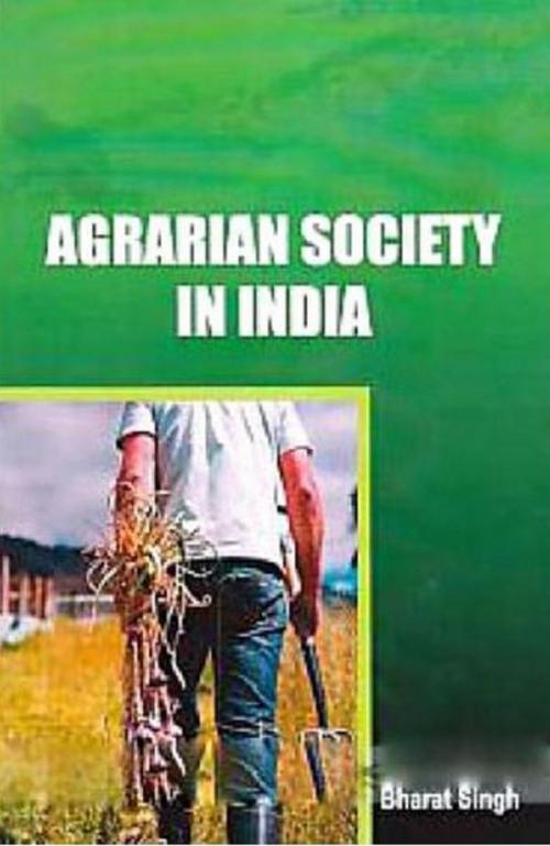 Cover of the book Agrarian Society in India by Bharat Singh, Anmol Publications PVT. LTD.