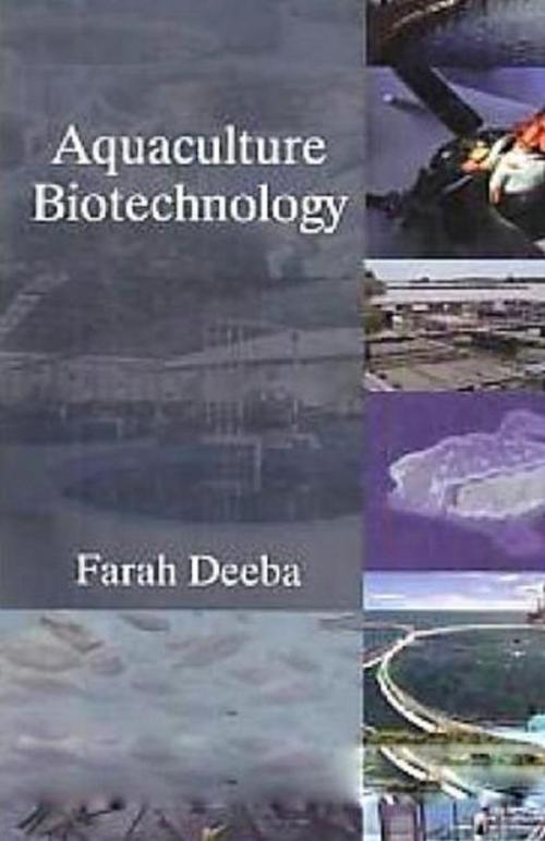 Cover of the book Aquaculture Biotechnology by Farah Deeba, Anmol Publications PVT. LTD.