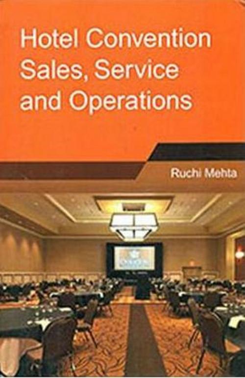 Cover of the book Hotel Convention Sales, Services and Operations by Ruchi Mehta, Anmol Publications PVT. LTD.