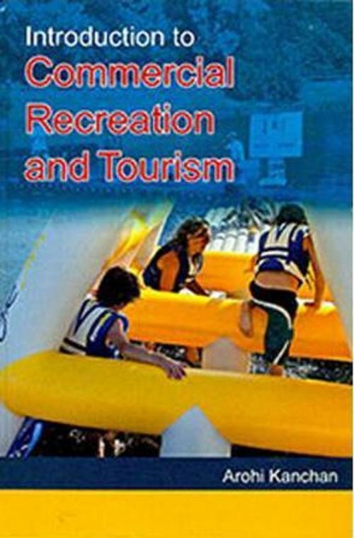 Cover of the book Introduction to Commercial Recreation and Tourism by Arohi Kanchan, Anmol Publications PVT. LTD.