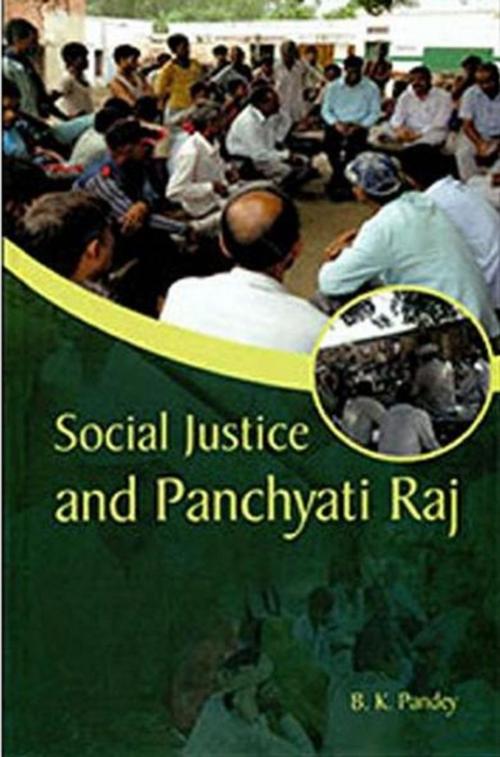 Cover of the book Social Justice and Panchayati Raj by B. K. Pandey, Anmol Publications PVT. LTD.
