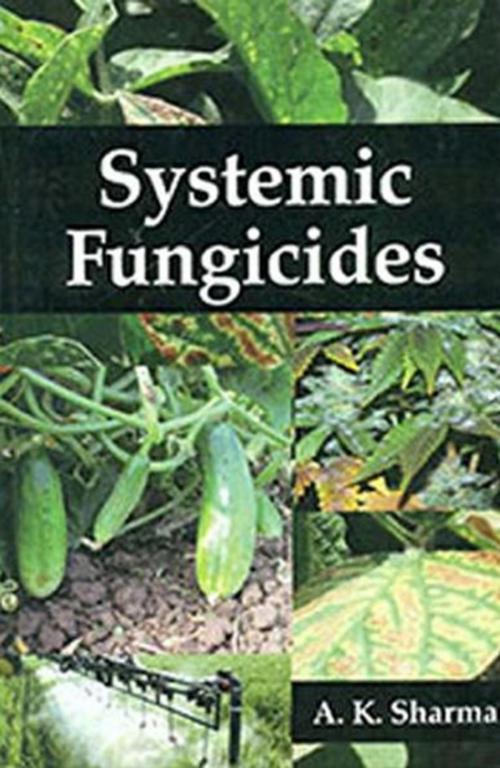 Cover of the book Systemic Fungicides by A. K. Sharma, Anmol Publications PVT. LTD.