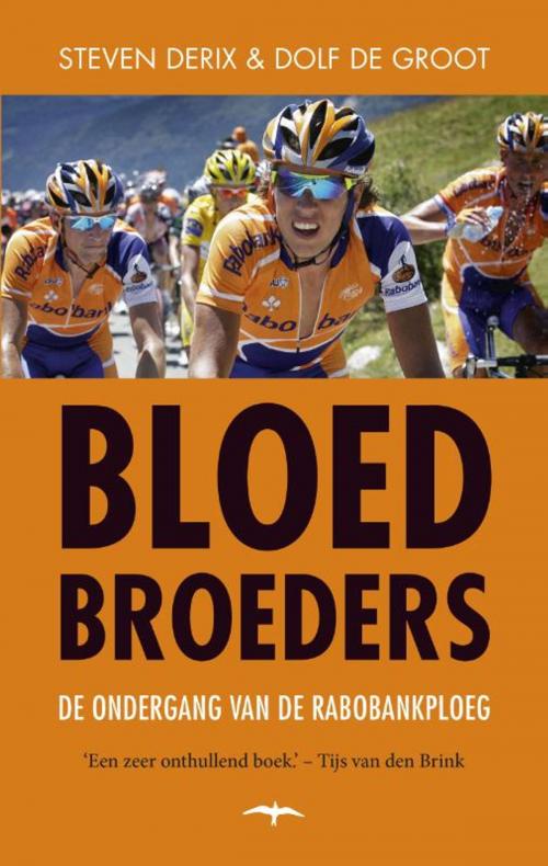 Cover of the book Bloedbroeders by Steven Derix, Dolf de Groot, Bezige Bij b.v., Uitgeverij De