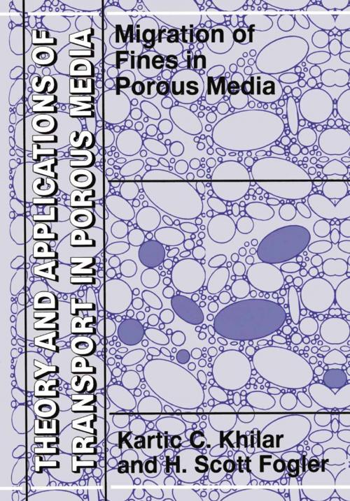 Cover of the book Migrations of Fines in Porous Media by Kartic C. Khilar, H. Scott Fogler, Springer Netherlands