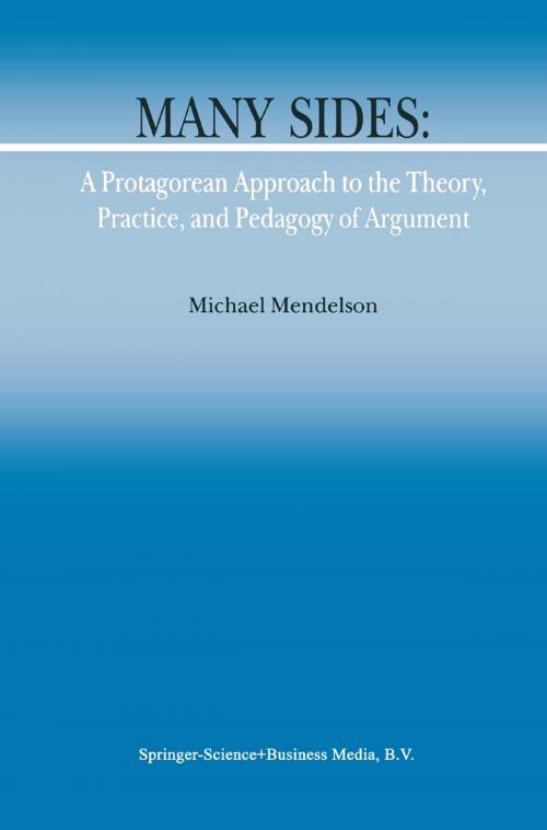 Cover of the book Many Sides: A Protagorean Approach to the Theory, Practice and Pedagogy of Argument by M. Mendelson, Springer Netherlands