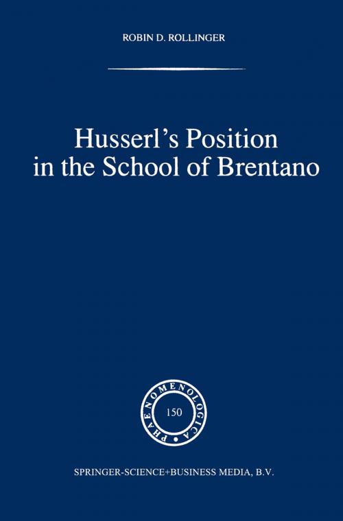 Cover of the book Husserl’s Position in the School of Brentano by Robin D. Rollinger, Springer Netherlands