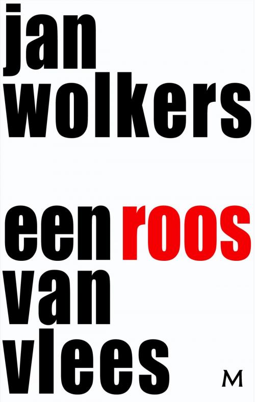 Cover of the book Een roos van vlees by Jan Wolkers, Meulenhoff Boekerij B.V.