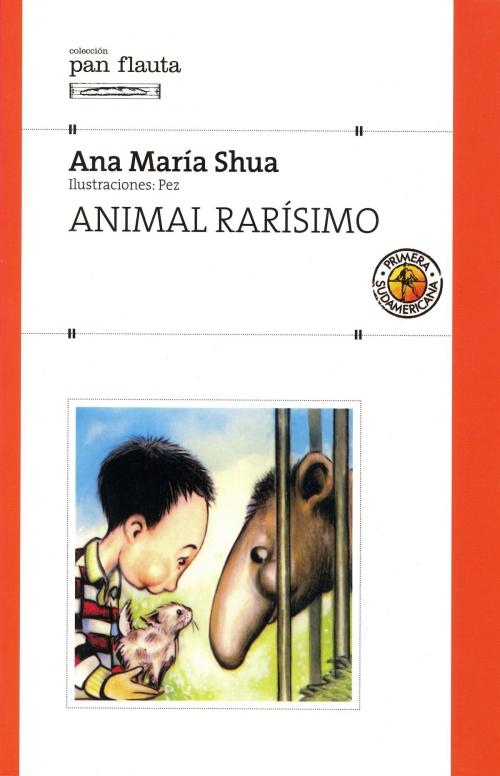 Cover of the book Animal rarísimo by Ana María Shua, Penguin Random House Grupo Editorial Argentina