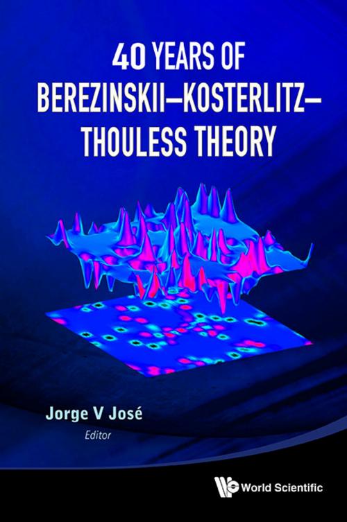 Cover of the book 40 Years of BerezinskiiKosterlitzThouless Theory by Jorge V José, World Scientific Publishing Company