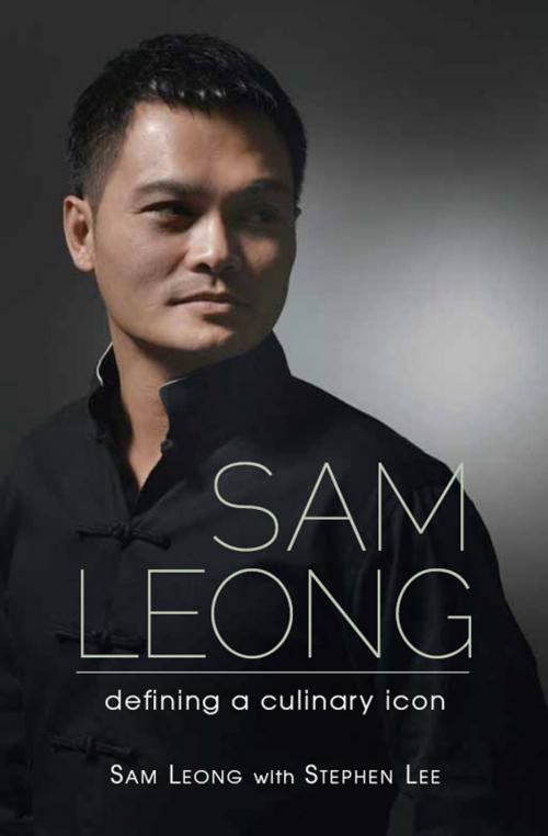 Cover of the book Sam Leong: Defining A Culinary Icon by Stephen Lee, Marshall Cavendish International