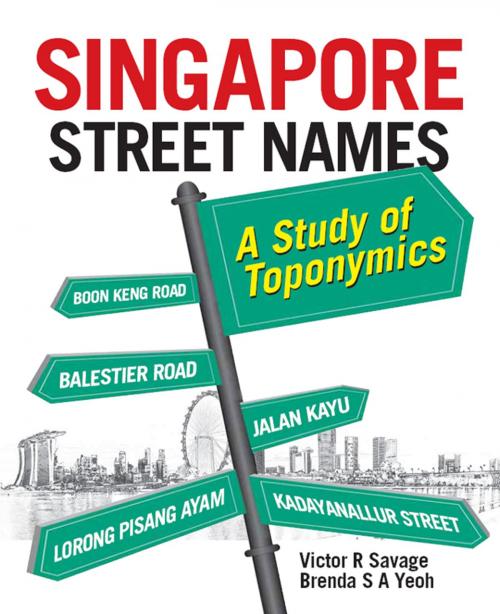Cover of the book Singapore Street Names by Victor R. Savage & Brenda S.A. Yeoh, Marshall Cavendish International