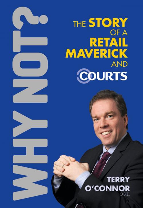 Cover of the book Why Not? The Story of a Retail Maverick and Courts by Terry O'Connor, Marshall Cavendish International