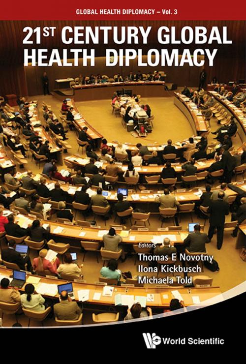 Cover of the book 21st Century Global Health Diplomacy by Thomas E Novotny, Ilona Kickbusch, Michaela Told, World Scientific Publishing Company