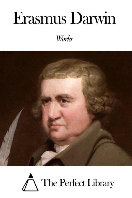 Cover of the book Works of Erasmus Darwin by Erasmus Darwin, The Perfect Library