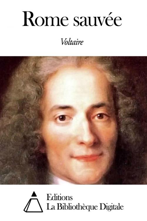 Cover of the book Rome sauvée by Voltaire, Editions la Bibliothèque Digitale