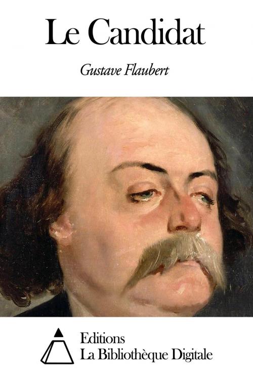 Cover of the book Le Candidat by Gustave Flaubert, Editions la Bibliothèque Digitale