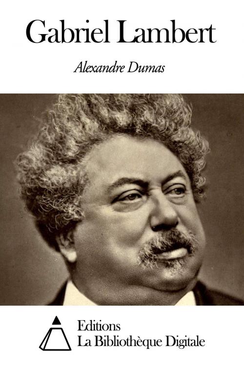 Cover of the book Gabriel Lambert by Alexandre Dumas, Editions la Bibliothèque Digitale