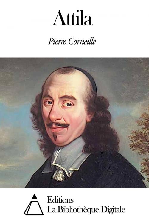 Cover of the book Attila by Pierre Corneille, Editions la Bibliothèque Digitale