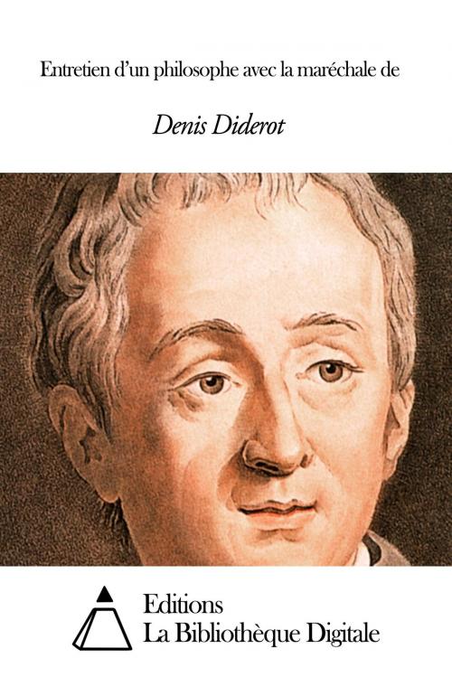 Cover of the book Entretien d’un philosophe avec la maréchale de by Denis Diderot, Editions la Bibliothèque Digitale