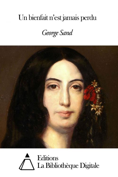 Cover of the book Un bienfait n’est jamais perdu by George Sand, Editions la Bibliothèque Digitale