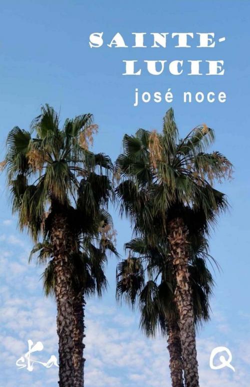 Cover of the book Sainte-Lucie by José Noce, SKA