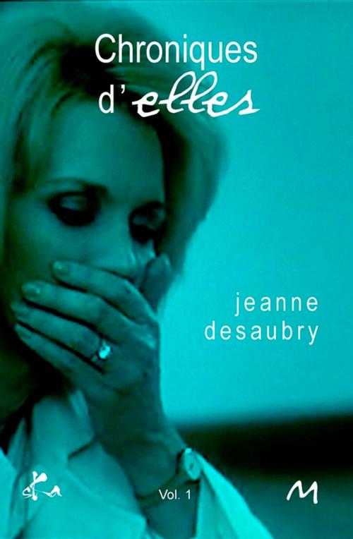 Cover of the book Chroniques d'Elles - Vol. 1 by Jeanne Desaubry, SKA