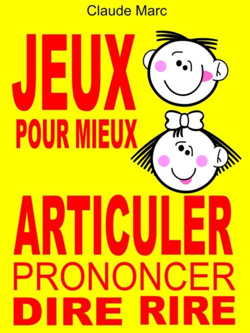 Cover of the book Jeux pour mieux articuler (Prononcer Dire Rire) by Claude Marc, Pour-enfants.fr