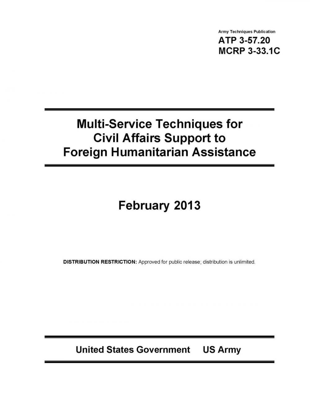 Big bigCover of Army Techniques Publication ATP 3-57.20 Multi-Service Techniques for Civil Affairs Support to Foreign Humanitarian Assistance February 2013