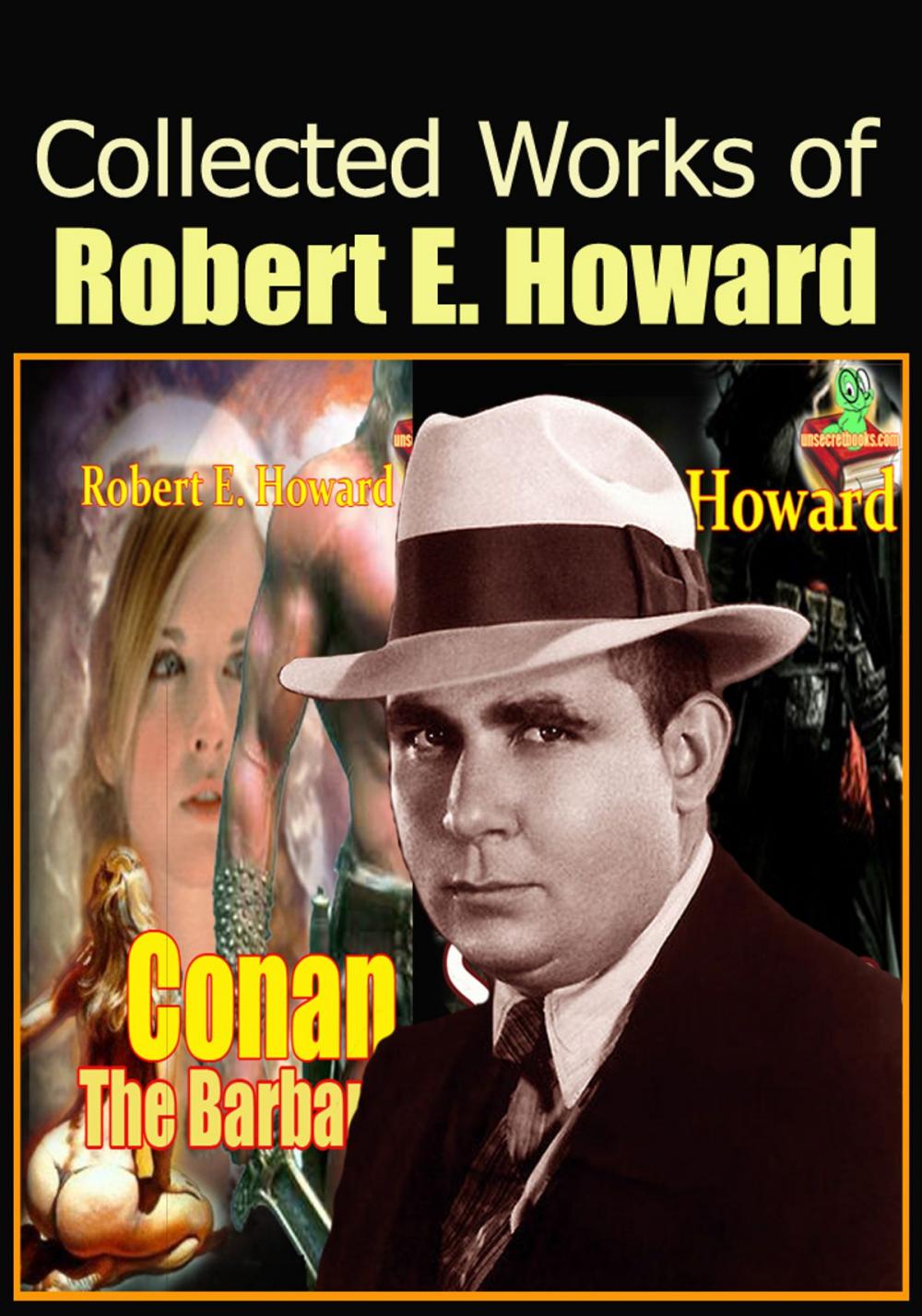 Big bigCover of The Collected Works of Robert E. Howard