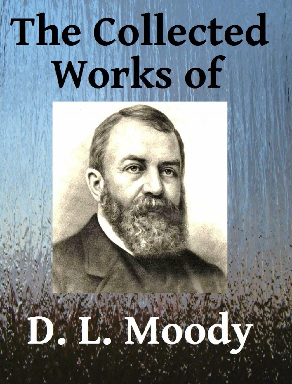 Big bigCover of The Collected Works of DL Moody - Ten books in one