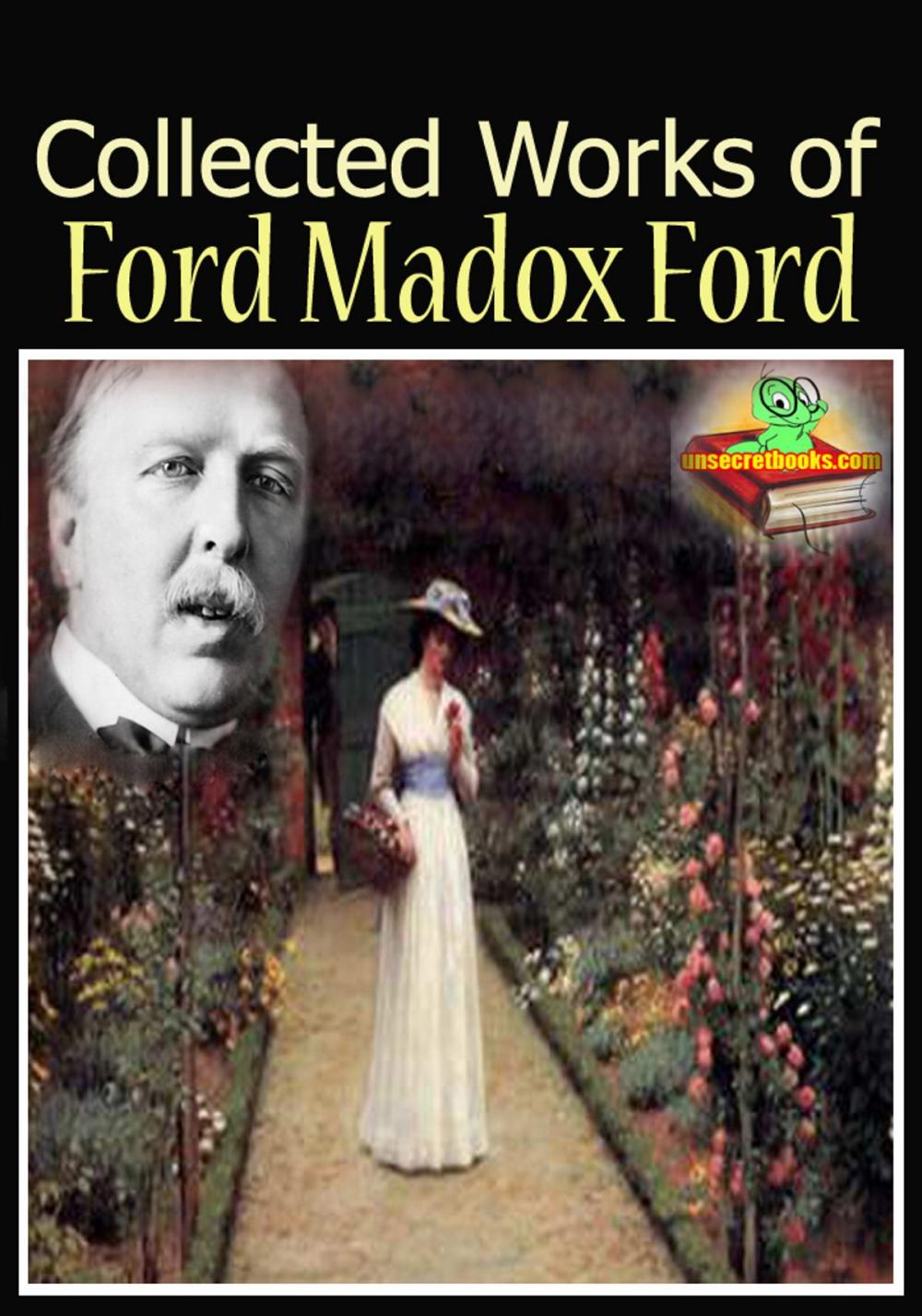 Big bigCover of The Collected Works of Ford Madox Ford : ( 7 Works! )